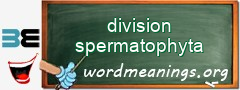 WordMeaning blackboard for division spermatophyta